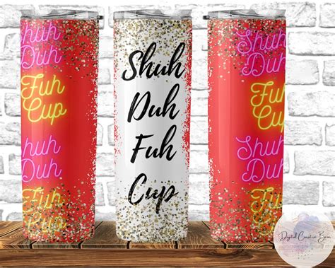 Shuh Duh Fuh Cup 20 Oz Skinny Tumbler Wrap Sublimation Design Png Digital Only Tumbler Wrap Etsy