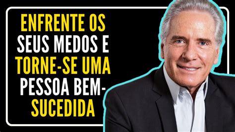 ENFRENTE OS SEUS MEDOS E TORNE SE UMA PESSOA BEM SUCEDIDA Roberto