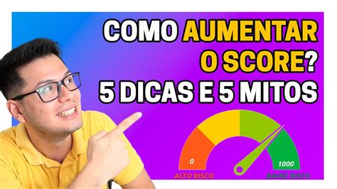 Descubra Como Aumentar O Seu Score 5 Dicas E 5 Mitos Sobre Aumentar O