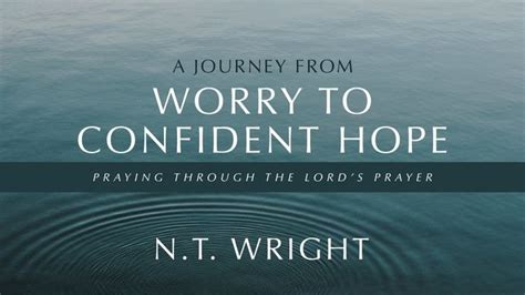 A Journey From Worry To Confident Hope Praying Through The Lords