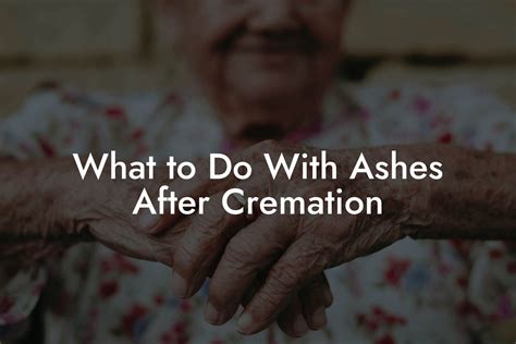 What to Do With Ashes After Cremation - Eulogy Assistant