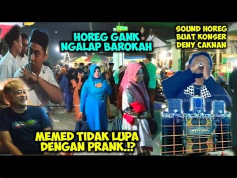 Memed Ngeprank Jama Ah Gus Iqdam Boss Sound Horeg Ngalap Barokah Di