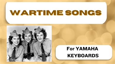 Play SONGS FROM THE WAR On YAMAHA KEYBOARDS SPOTLIGHT ON WARTIME