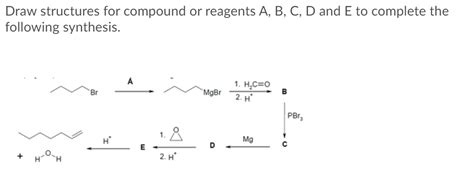 Solved Draw Structures For Compound Or Reagents A B C D