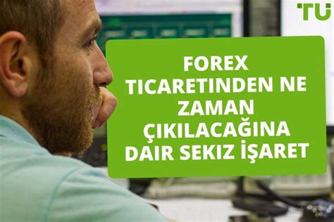 Forex Ticaretinden Ne Zaman Çıkılacağına Dair Sekiz İşaret