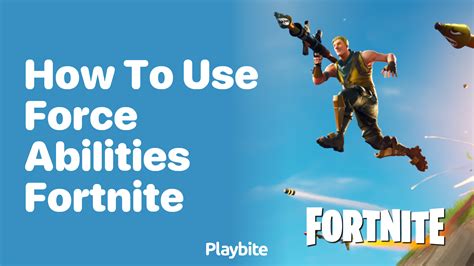 How To Use Force Abilities In Fortnite A Guide For Players Playbite