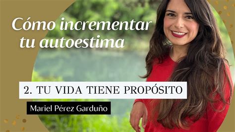 Cómo incrementar tu autoestima Tu vida tiene propósito 2 YouTube