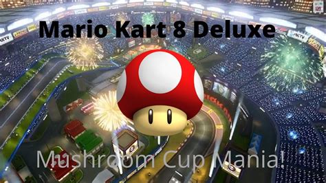 Mario Kart 8 Deluxe Mushroom Cup Mania YouTube