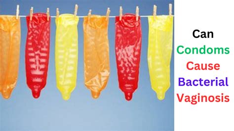 Can Condoms Cause Bacterial Vaginosis Research And Factors Involved