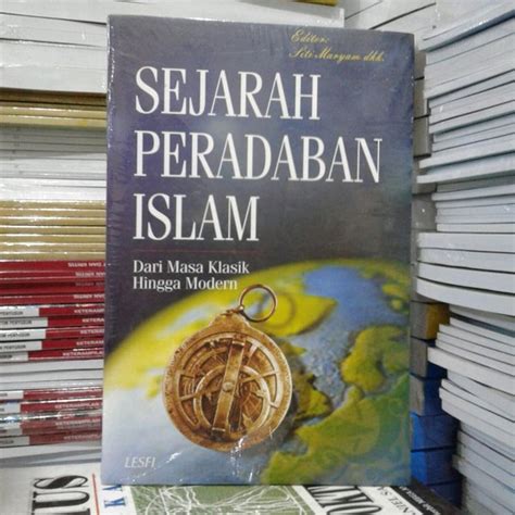 Jual Buku Sejarah Peradaban Islam Dari Masa Klasik Hingga Modern Di