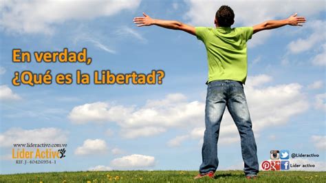 En Verdad ¿qué Es La Libertad Líder Activo