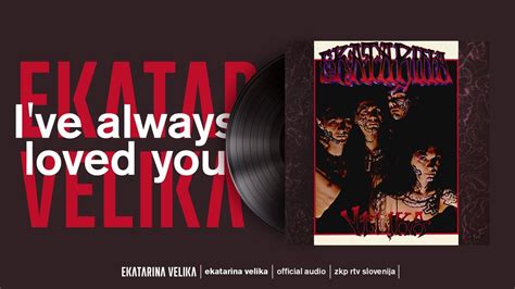 Ekatarina Velika I Ve Always Loved You Official Audio Youtube