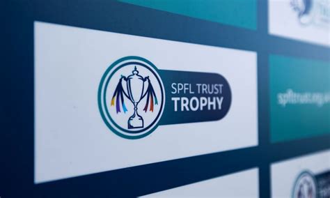 Spfl Trust Trophy Ties On Tuesday Spfl