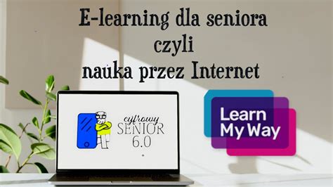 E Learning Dla Seniora Czyli Nauka Przez Internet Poznajemy Platform