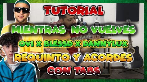 Tutorial Mientras No Vuelves Ovi X Blessd X Dannylux Requinto Y