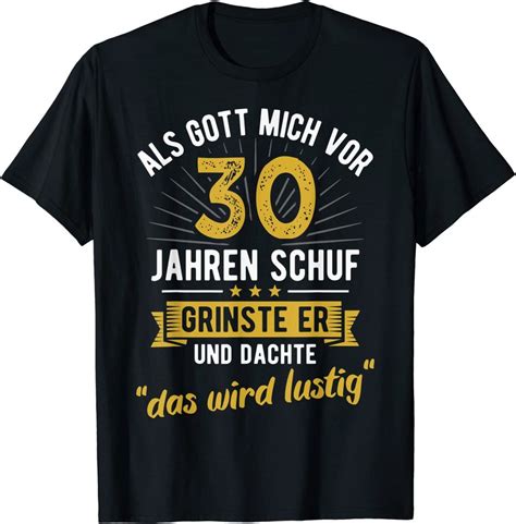 30 Geburtstag Als Gott Mich Vor 30 Jahren Schuf T Shirt Verkauft Von