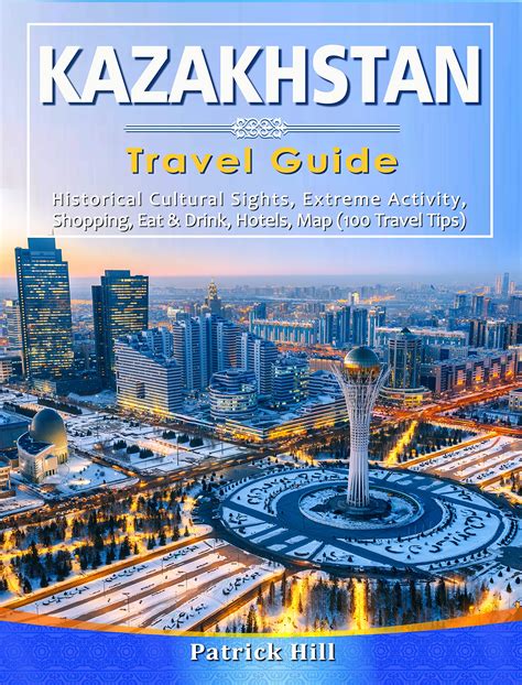 KAZAKHSTAN Travel Guide: Historical Cultural Sights, ECO-Tourism