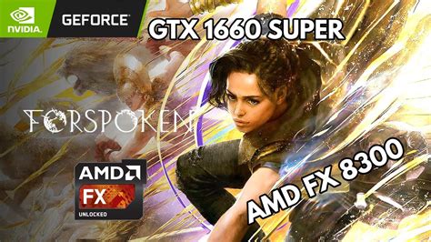 Forspoken FSR 3 Amd FX 8300 GTX 1660 Super YouTube