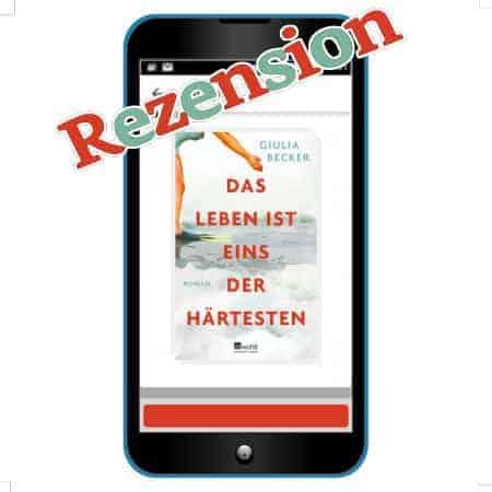 Rezension Giulia Becker Das Leben Ist Eins Der H Rtesten