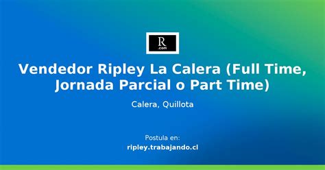 Vendedor Ripley La Calera Full Time Jornada Parcial O Part Time