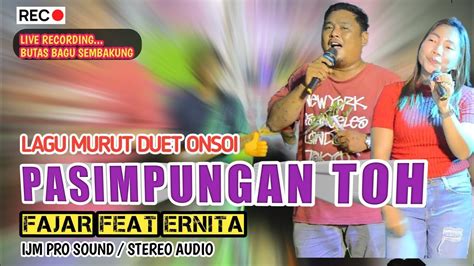 LAGU MURUT PASIMPUNGAN TOH DUET FAJAR ERNITA BUTAS BAGU