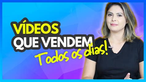 Como Fazer V Deos Que Vendem Todos Os Dias Estrat Gia Para Cria O De