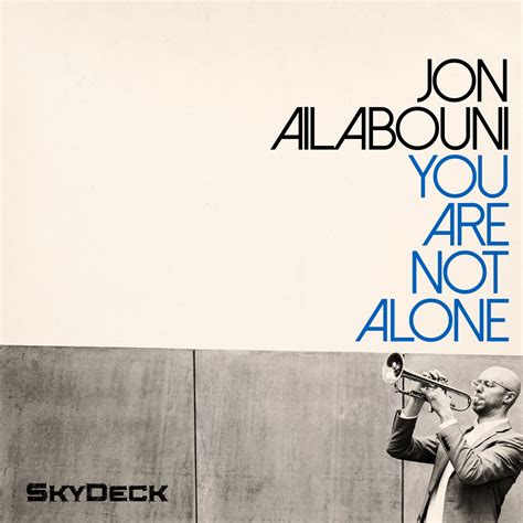 You Are Not Alone | Jon Ailabouni