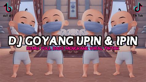 DJ GOYANG UPIN IPIN REMIX FULL BASS VIRAL TIKTOK 2022 YouTube