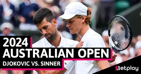 Djokovic Vs Sinner 2024 Australian Open Semifinal Odds And Preview