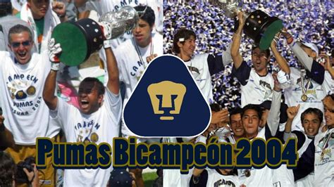 Pumas Bicampe N Clausura Y Apertura Youtube