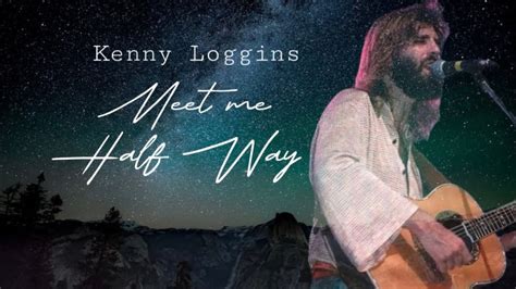 Meet Me Half Way Kenny Loggins Lyrics Youtube