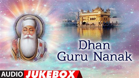 Guru Nanak Jayanti Special Dhan Guru Nanak Shabad Gurbani Jukebox