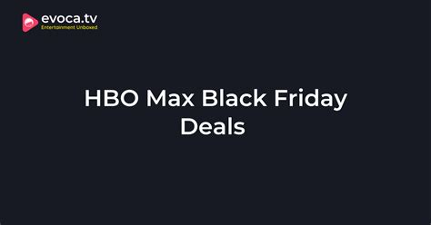 HBO Max Black Friday (2025) — Up to $2.99/Month Deals