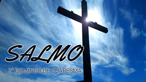 Salmo Del 2° Domingo De Cuaresma Ciclo C Youtube