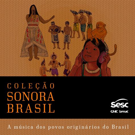 Coleção Sonora Brasil A Música dos Povos Originários do Brasil by