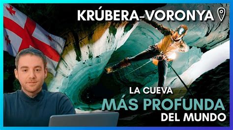 Kr Bera Voronya Un Viaje A La Cueva M S Profunda Del Mundo Youtube