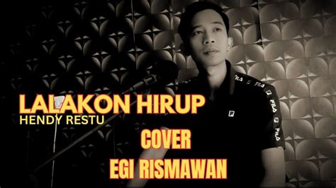 Lalakon Hirup Hendy Restu Cover Egi Rismawan Youtube