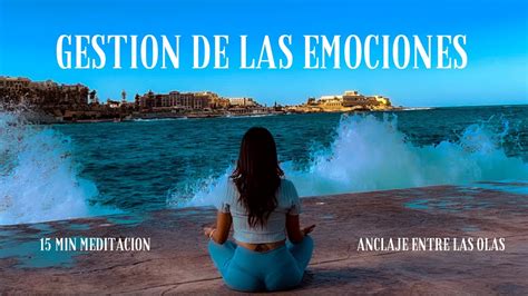 Meditación para la gestión de las emociones 15 min YouTube