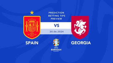 Spain Vs Georgia Euro Prediction Picks Preview