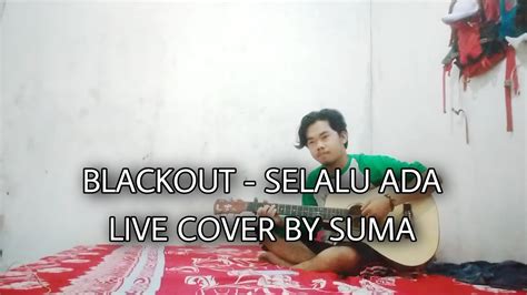 SELALU ADA BLACKOUT LIVE COVER BY SUMA YouTube