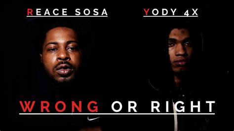 Reace Sosa Yody 4X Wrong Or Right YouTube