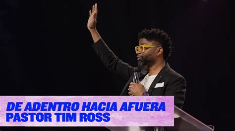 De Adentro Hacia Afuera Pastor Tim Ross Gateway Church Youtube