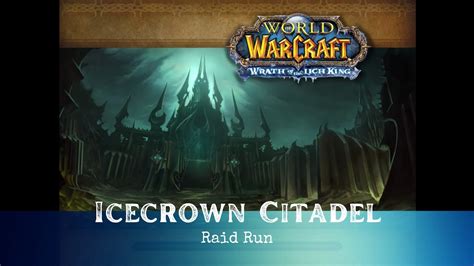 Icecrown Citadel World Of Warcraft Raid Youtube