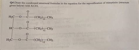 Solved Q4 Draw The Condensed Structural Formulas In The Chegg