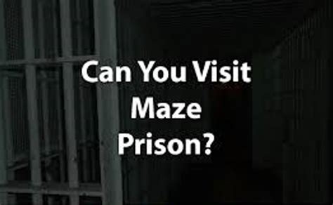 Can You Visit Maze Prison?