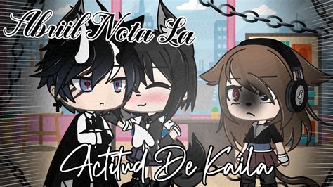 Abriil Nota La Actitud De Kaila Gacha Life Abriil Nekliin YT