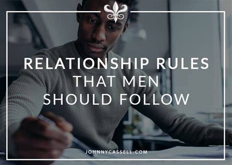 Relationship Rules That Men Should Follow Johnny Cassell