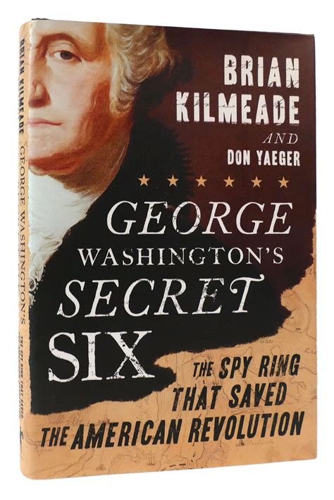 George Washingtons Secret Six The Spy Ring That Saved The American