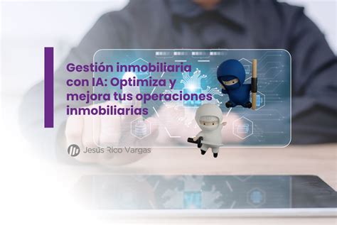 Gestión inmobiliaria con IA Optimiza y mejora tus operaciones