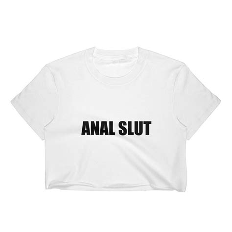 Anal Slut Womens Crop Top Anal Sex Cut T Shirt Butt Sex Etsy